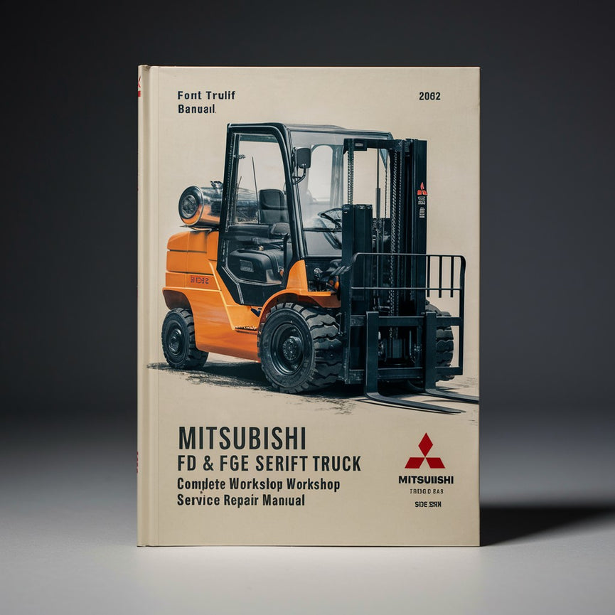 Mitsubishi FD FG & FGE Series Forklift Truck Complete Workshop Service Repair Manual PDF Download