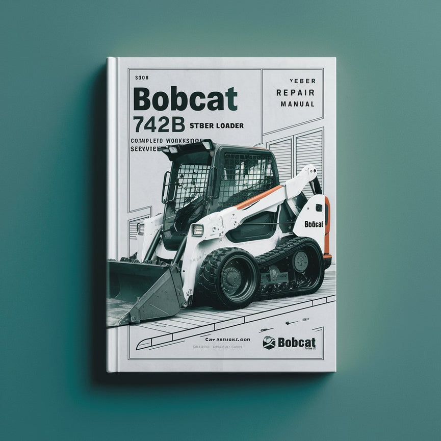 Bobcat 742B 743B Skid Steer Loader Complete Workshop Service Repair Manual