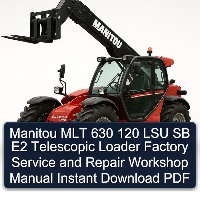 Manitou MLT 630 120 LSU SB E2 Telescopic Loader Service Repair Workshop Manual PDF