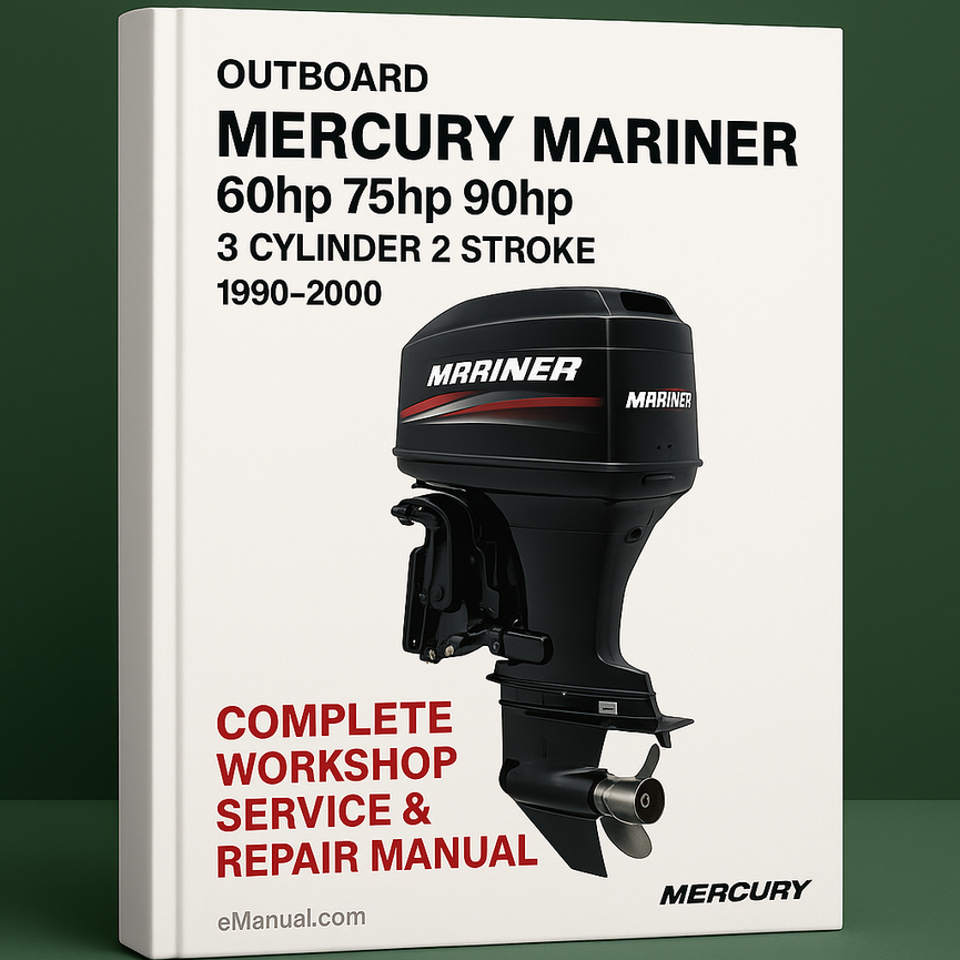 Mercury Mariner 60hp 75hp 90hp 3 Cylinder 2 Stroke Outboard Complete Workshop Service Repair Manual 1990 1991 1992 1993 1994 1995 1996 1997 1998 1999 2000