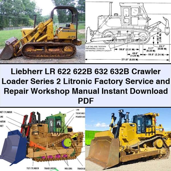 Liebherr LR 622 622B 632 632B Crawler Loader Series 2 Litronic Factory Service and Repair Workshop Manual Instant Download PDF