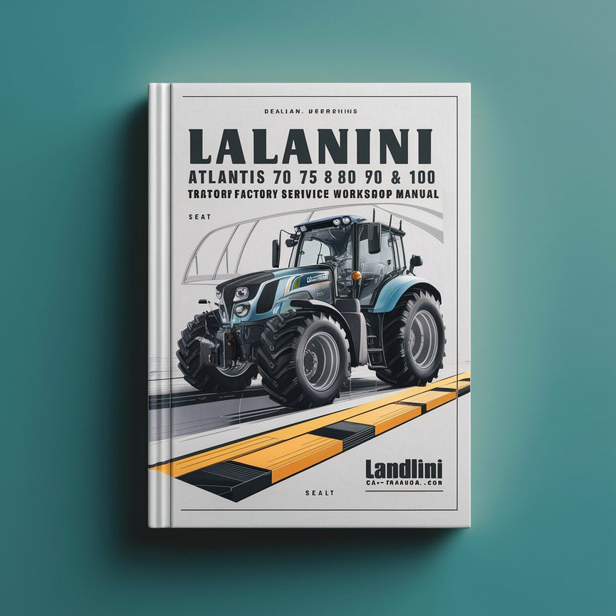 Landini Atlantis 70 75 80 85 90 100 & Ghibli 80 90 100 Tractor Factory Service and Repair Workshop Manual