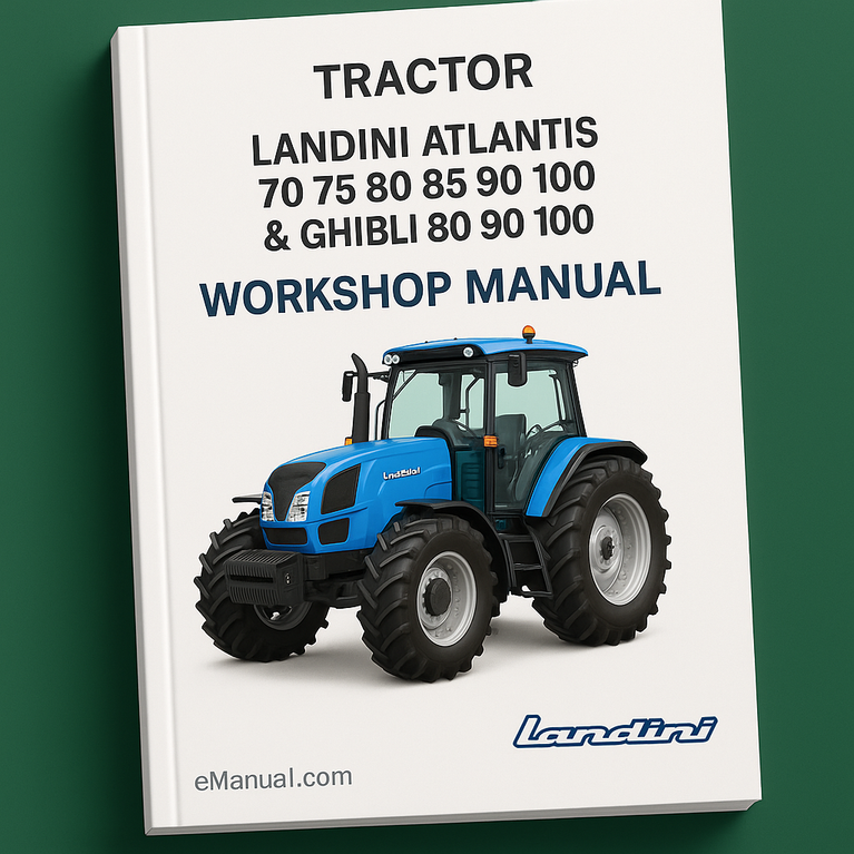 Landini Atlantis 70 75 80 85 90 100 & Ghibli 80 90 100 Tractor Factory Service and Repair Workshop Manual Instant Download PDF