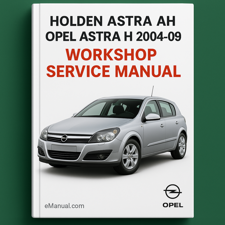 HOLDEN ASTRA AH OPEL ASTRA H 2004-09 Workshop Service Manual