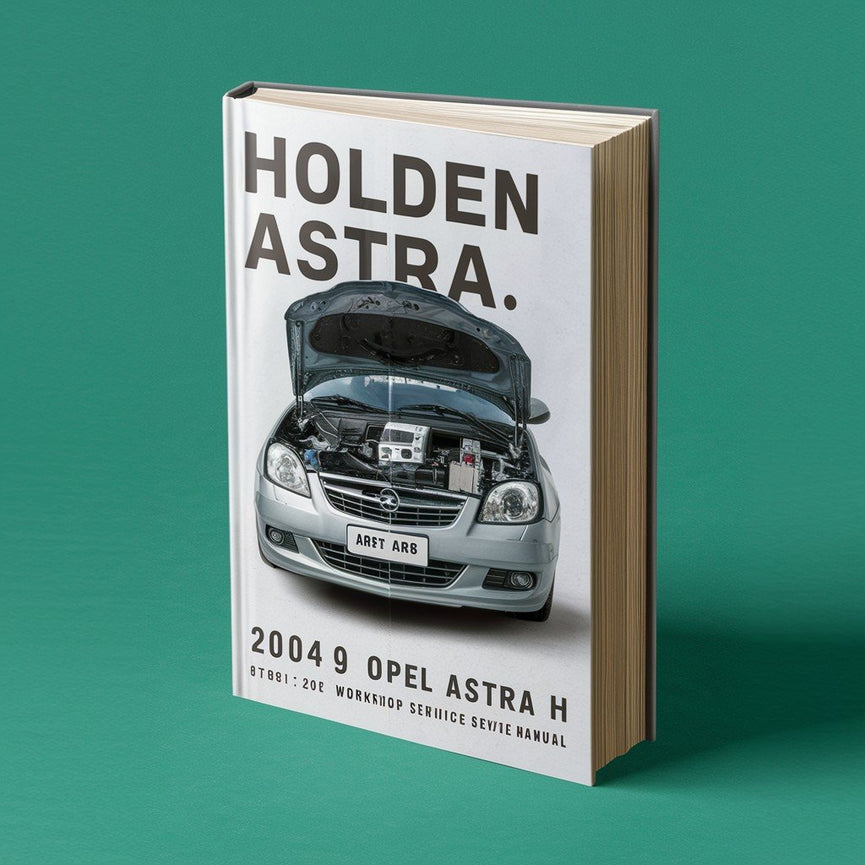 Holden ASTRA AH OPEL ASTRA H 2004-09 Workshop Service Repair Manual PDF Download