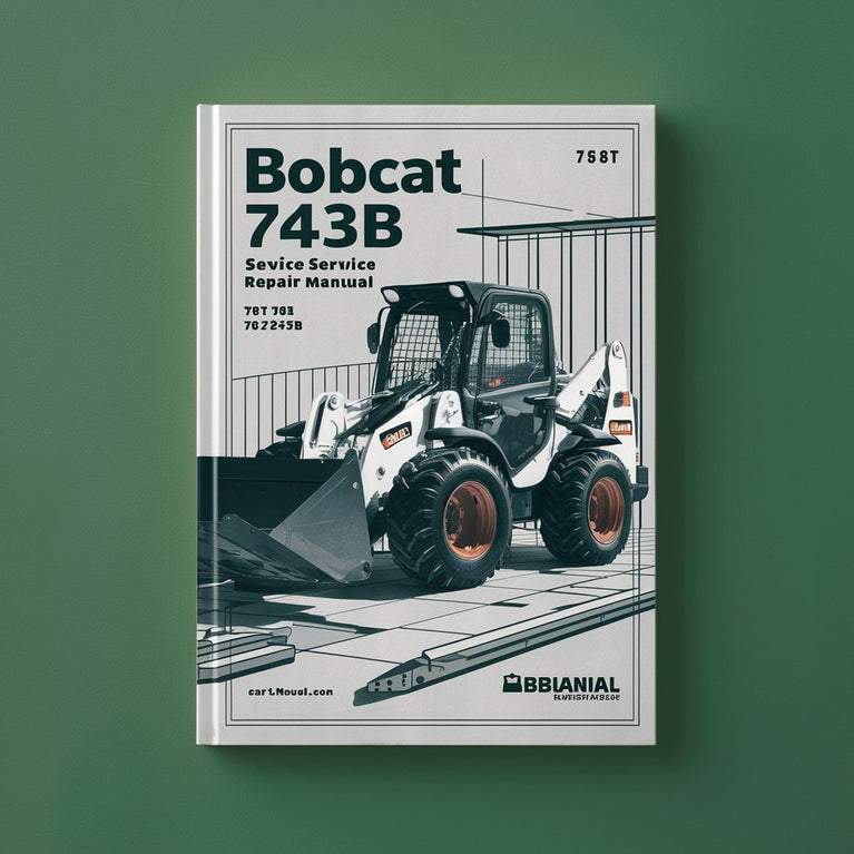 Bobcat 742B 743B Loader Service Repair Manual