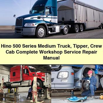 Hino 500 Series Medium Truck Tipper Crew Cab Complete Workshop Service Repair Manual