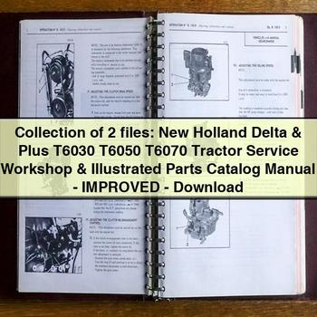 Collection of 2 files: New Holland Delta & Plus T6030 T6050 T6070 Tractor Service Workshop & Illustrated Parts Catalog Manual - Improved - Download PDF