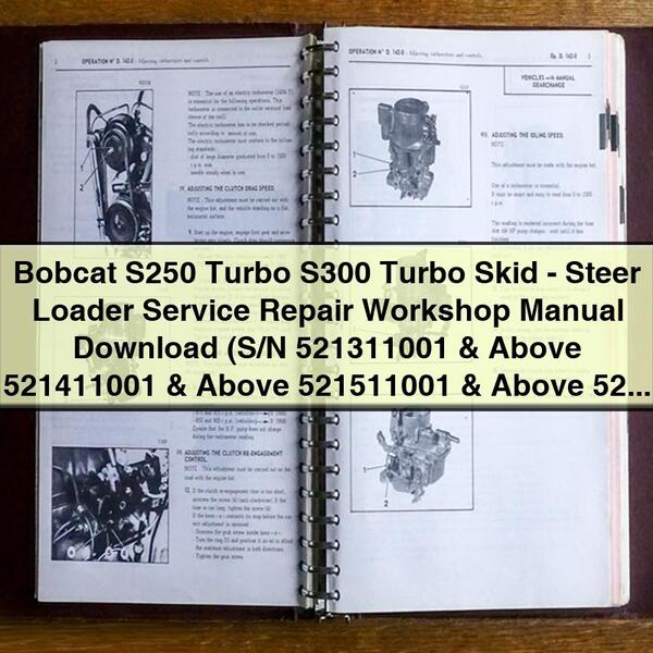 Bobcat S250 Turbo S300 Turbo Skid-Steer Loader Service Repair Workshop Manual Download (S/N 521311001 & Above 521411001 & Above 521511001 & Above 521611001 & Above ) PDF