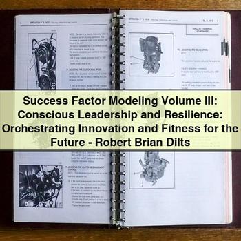 Success Factor Modeling Volume III: Conscious Leadership and Resilience: Orchestrating Innovation and Fitness for the Future