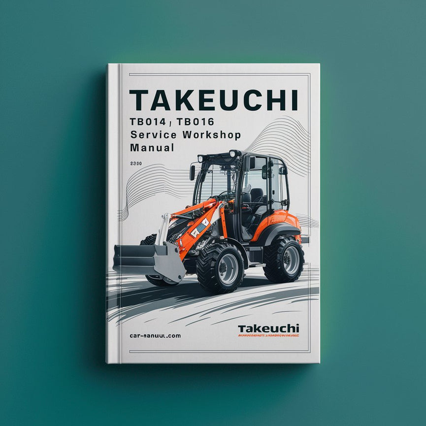 Takeuchi TB014 TB016 Compact Excavator Service Workshop Manual
