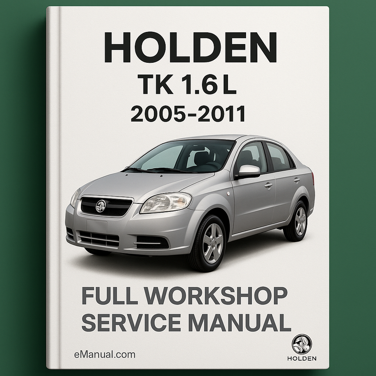HOLDEN TK 1.6L 2005-2011 Full Workshop Service Manual