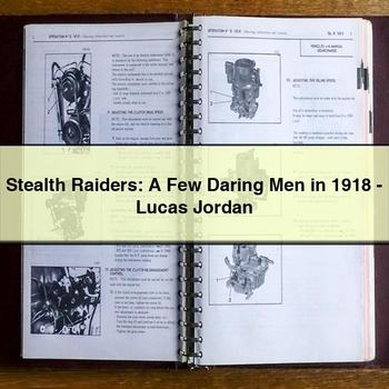 Stealth Raiders: A Few Daring Men in 1918 - Lucas Jordan