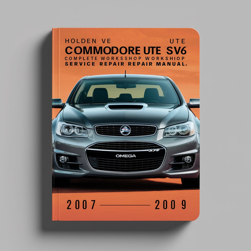 Holden VE Comodore UTE SSV SV6 Omega Complete Workshop Service Repair Manual 2007 2008 2009