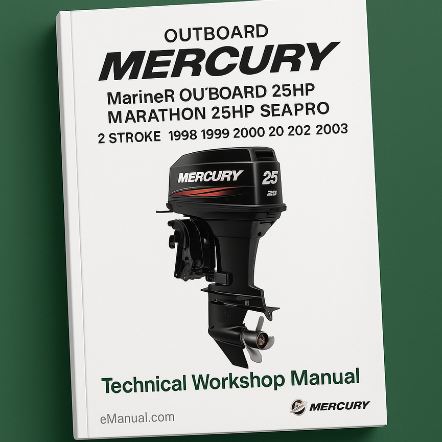 MERCURY MarineR OUTBOARD 25HP MARATHON 25HP SEAPRO 2 STROKE 1998 1999 2000 2001 2002 2003 Technical Workshop Manual