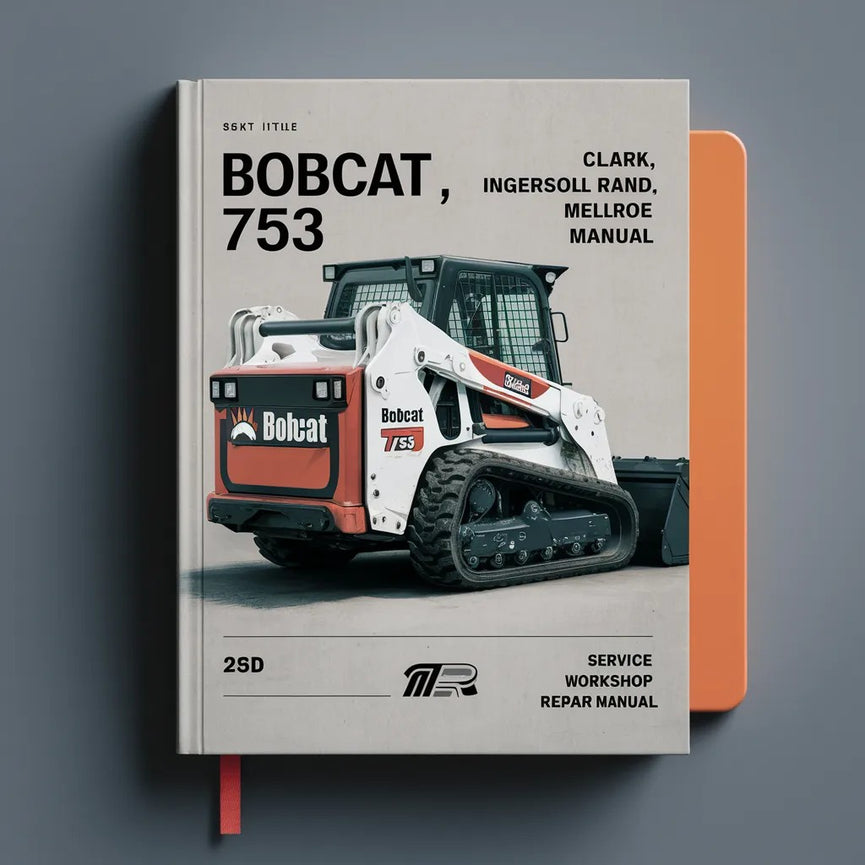 Bobcat 753 Skid steer loader Clark Ingersoll Rand Melroe Service Workshop Repair Manual