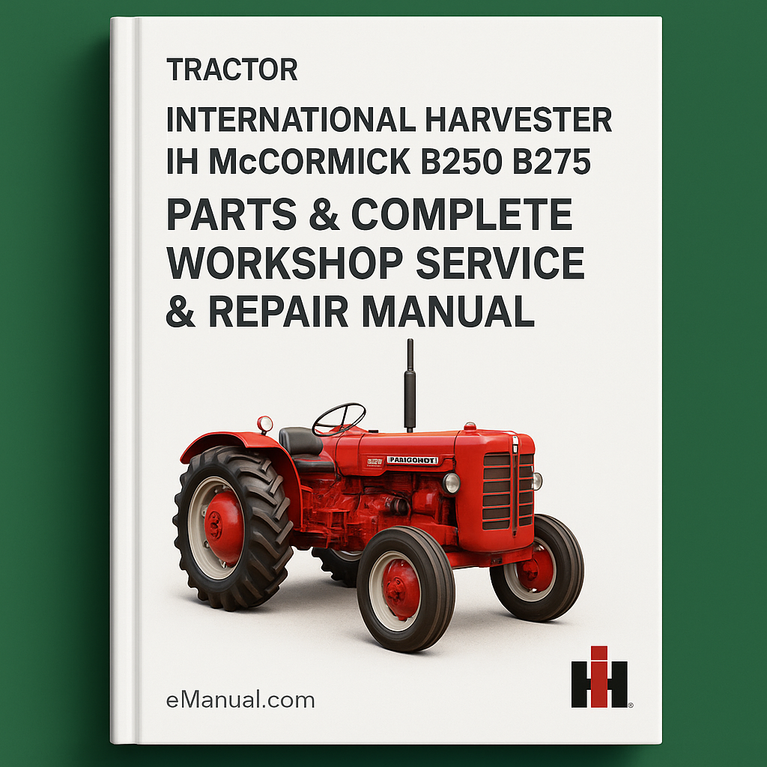 International Harvester IH McCormick B250 B275 Tractor (2 Manual Set) Parts & Complete Workshop Service Repair Manual