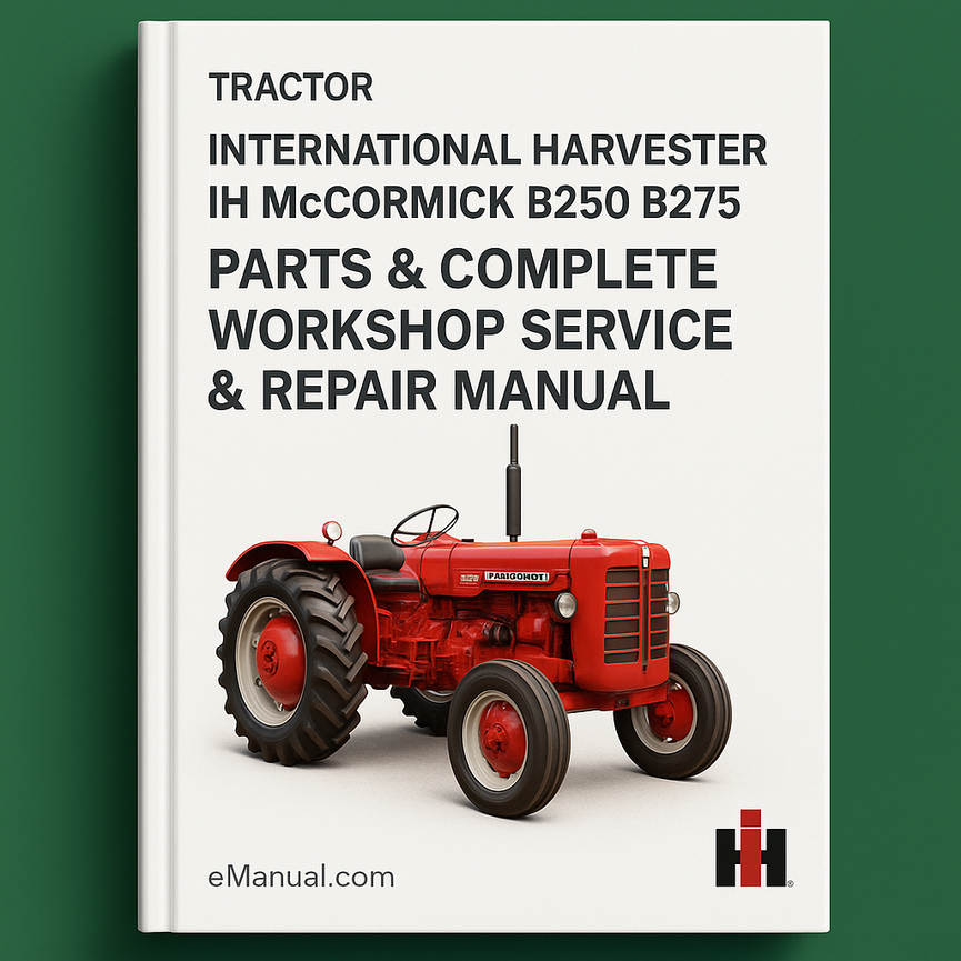 International Harvester IH McCormick B250 B275 Tractor (2 Manual Set) Parts & Complete Workshop Service Repair Manual