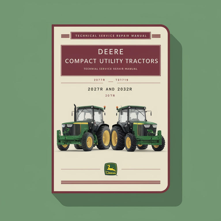 Deer Compact Utility Tractors 2027R and 2032R Technical Service Manual (TM127119) PDF Download