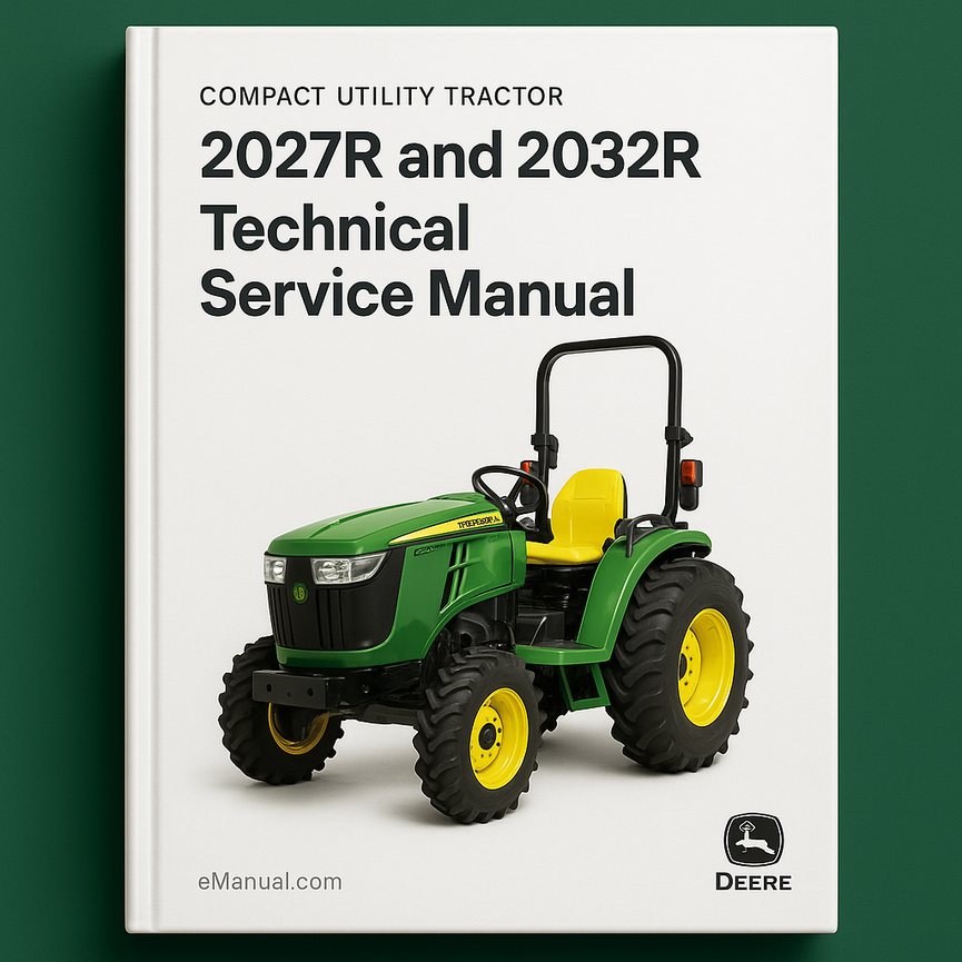Deer Compact Utility Tractors 2027R and 2032R Technical Service Manual (TM127119)