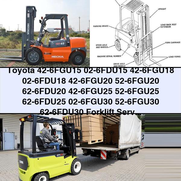 Toyota 42-6FGU15 02-6FDU15 42-6FGU18 02-6FDU18 42-6FGU20 52-6FGU20 62-6FDU20 42-6FGU25 52-6FGU25 62-6FDU25 02-6FGU30 52-6FGU30 62-6FDU30 Forklift Service Repair Workshop Manual