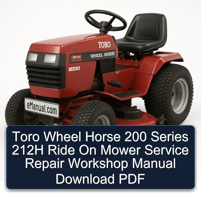 Toro Wheel Horse 200 Series 212H Ride On Mower Service Repair Workshop Manual PDF