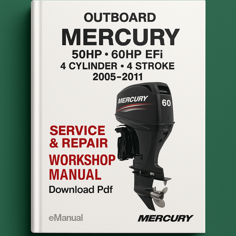 Mercury 50hp 60hp EFi 4 Cylinder 4 Stroke Outboard 2005-2011 Service Repair Workshop Manual Download Pdf