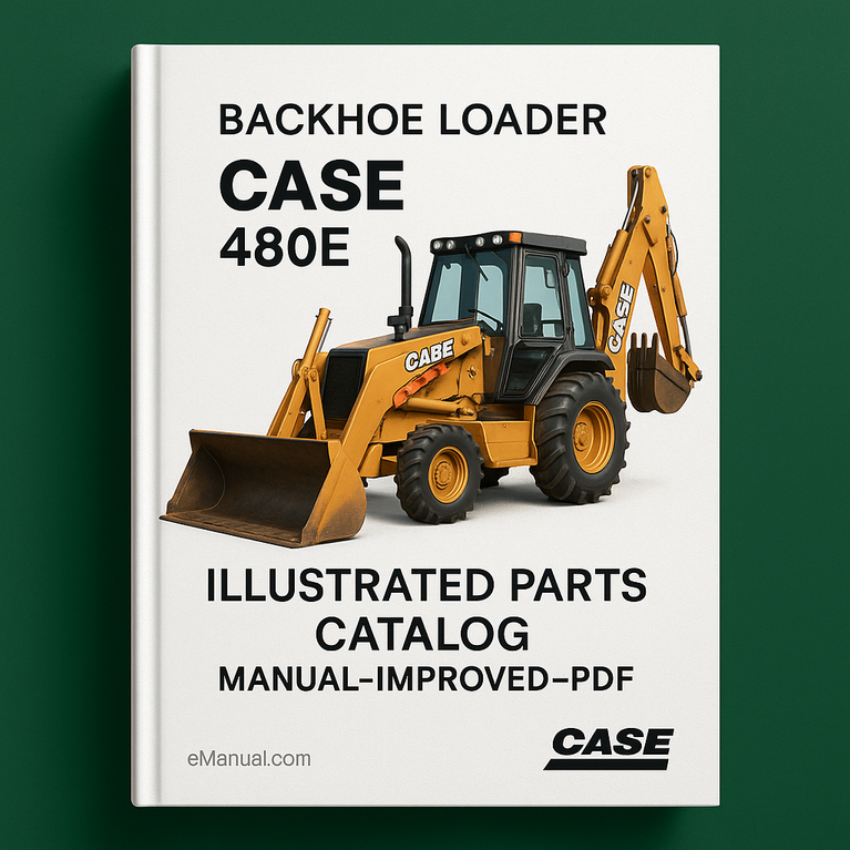 Case 480E 480 E Backhoe Loader Illustrated Parts Catalog Manual-Improved-PDF