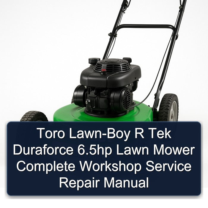 Toro LAWN-BOY R Tek Duraforce 6.5hp Lawn Mower Service Repair Workshop Manual PDF
