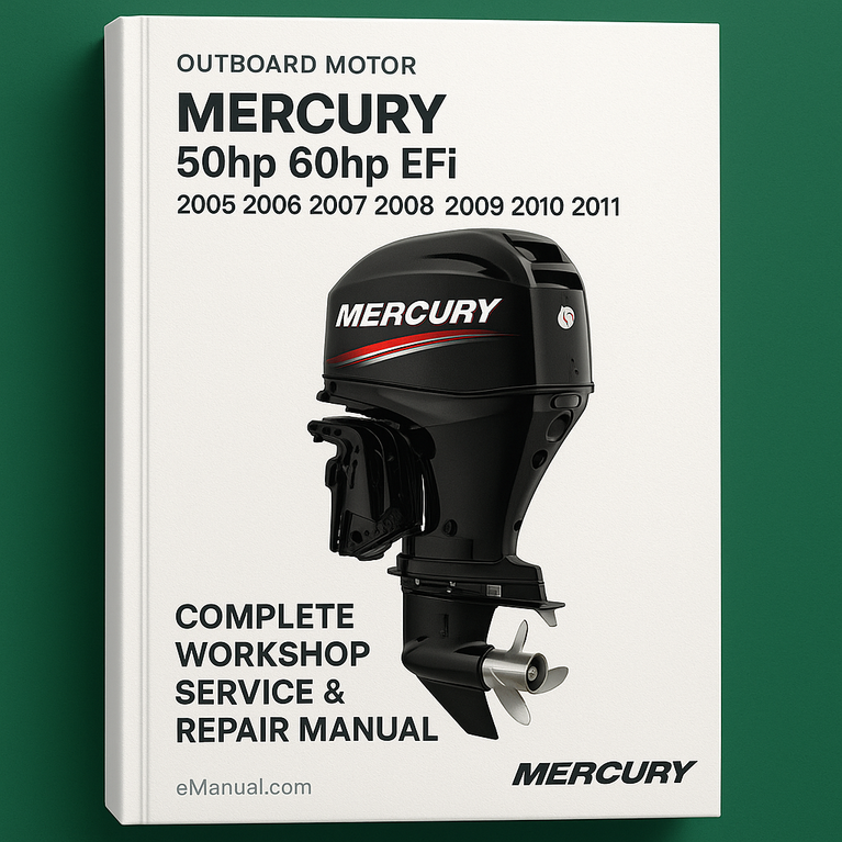 Mercury 50hp 60hp EFi Outboad Motor Complete Workshop Service Repair Manual 2005 2006 2007 2008 2009 2010 2011