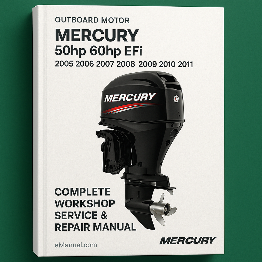 Mercury 50hp 60hp EFi Outboad Motor Complete Workshop Service Repair Manual 2005 2006 2007 2008 2009 2010 2011