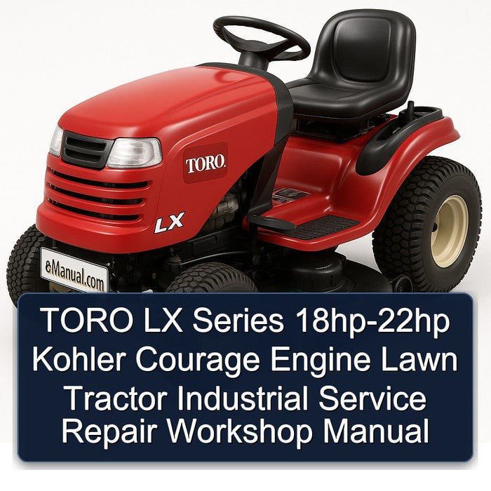 Toro LX Series 18HP-22HP Kohler Courage Engine Lawn Tractor Industrial Service Repair Workshop Manual PDF