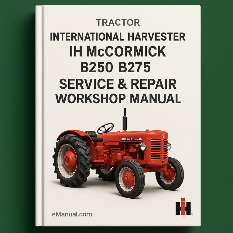 International Harvester IH McCormick B250 B275 Tractor (2 Manual Set) Service Repair Workshop Manual Pdf