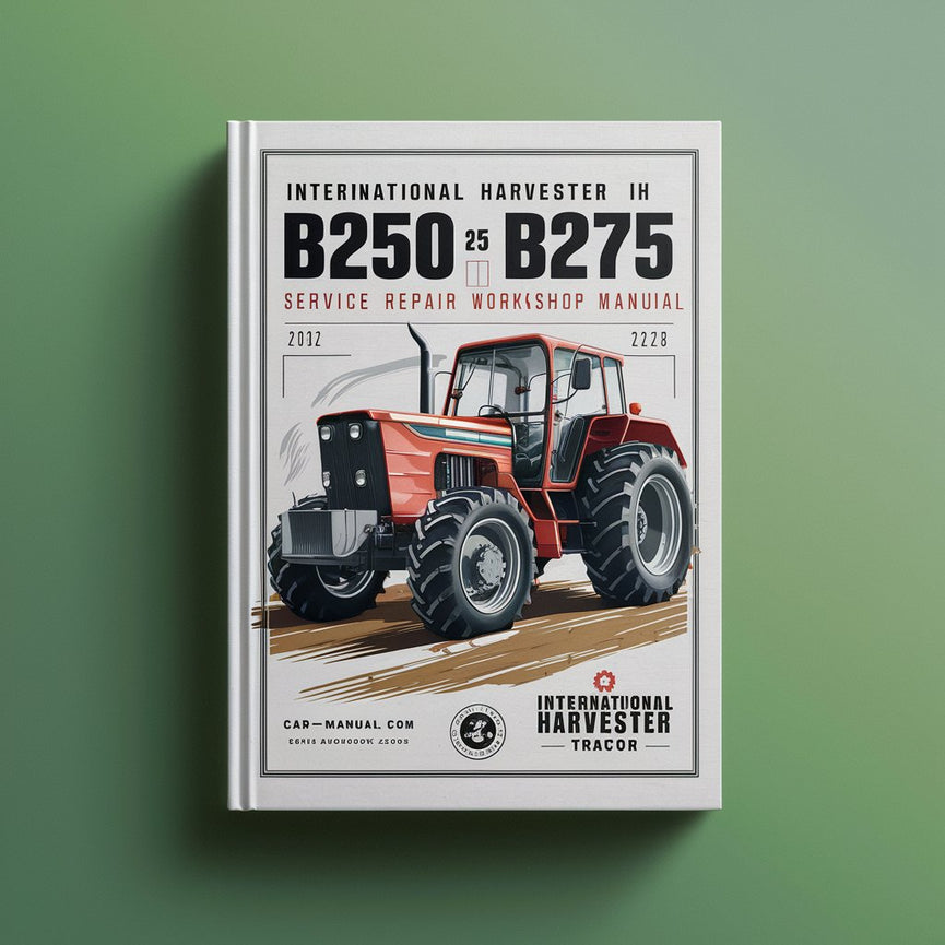 International Harvester IH McCormick B250 B275 Tractor (2 Manual Set) Service Repair Workshop Manual