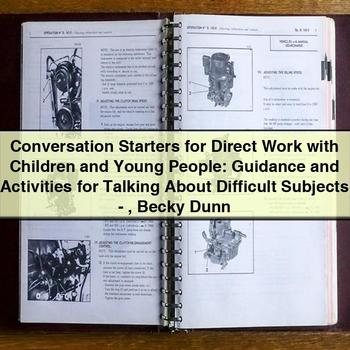 Conversation Starters for Direct Work with Children and Young People: Guidance and Activities for Talking About Difficult Subjects - Becky Dunn