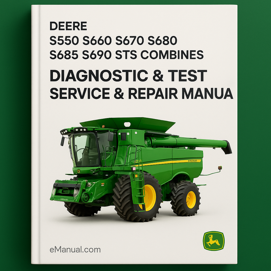 Deer S550 S660 S670 S680 S685 S690 STS Combines Diagnostic & Test Service Repair Manual (TM111919)