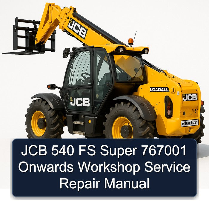 JCB 540 FS Super 767001 Onwards Service Repair Workshop Manual PDF