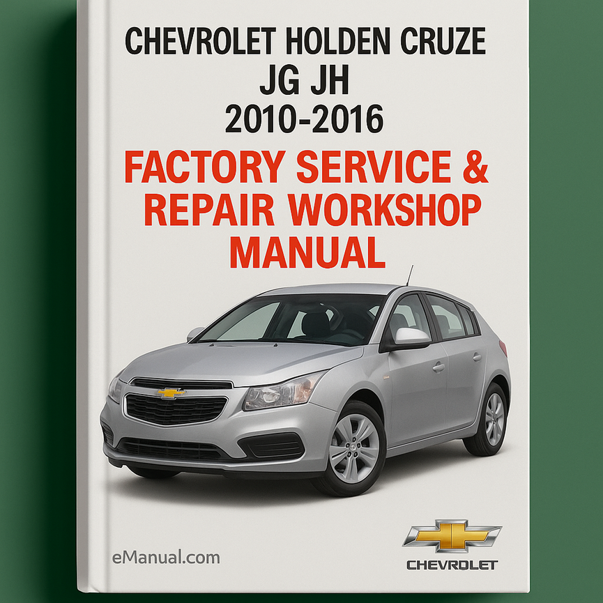 Chevrolet Holden Cruze JG JH 2010-2016 Factory Service Repair Workshop Manual