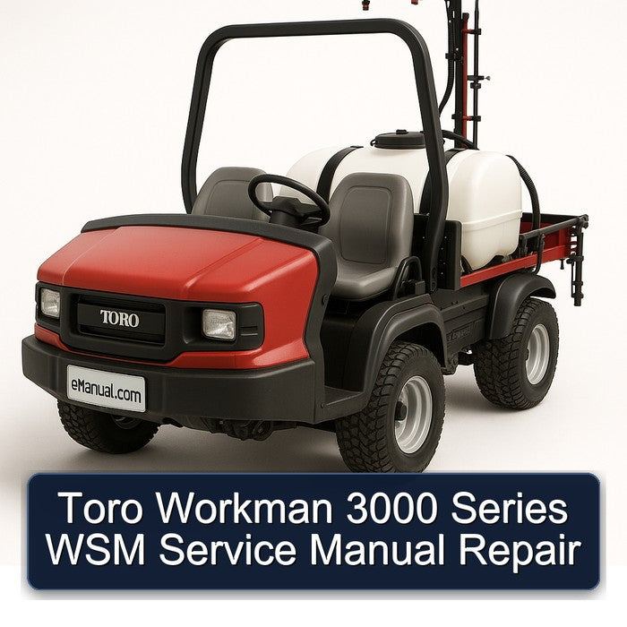 Toro Workman 3000 Series WSM Service Repair Workshop Manual PDF