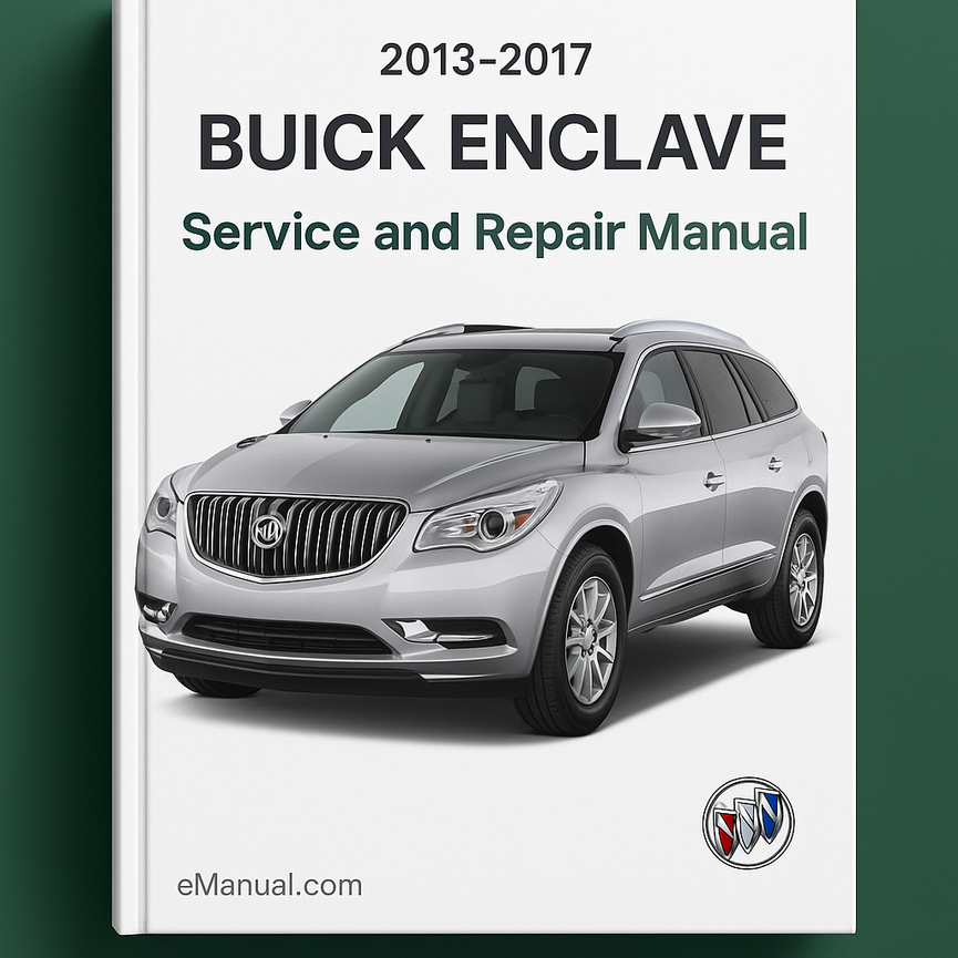 2013-2017 BUICK ENCLAVE Service and Repair Manual