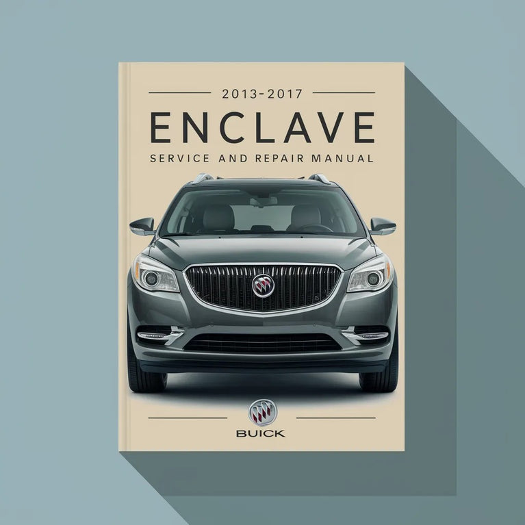 2013-2017 BUICK ENCLAVE Service and Repair Manual