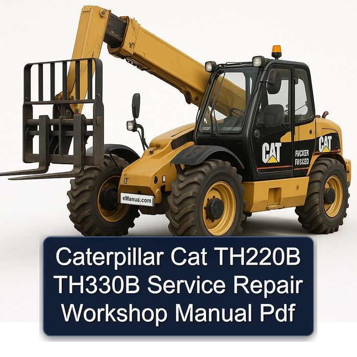 Caterpillar Cat TH220B TH330B Service Repair Workshop Manual Pdf