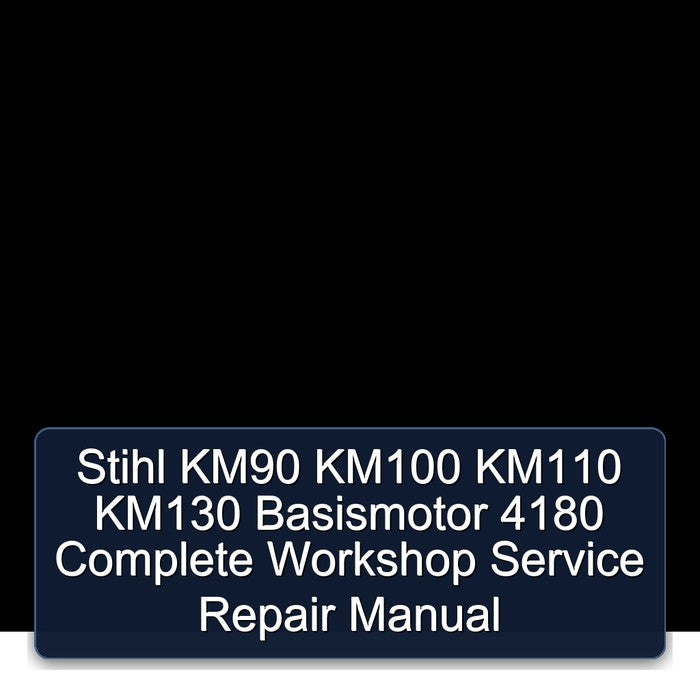 Stihl KM90 KM100 KM110 KM130 Basismotor 4180 Service Repair Workshop Manual PDF