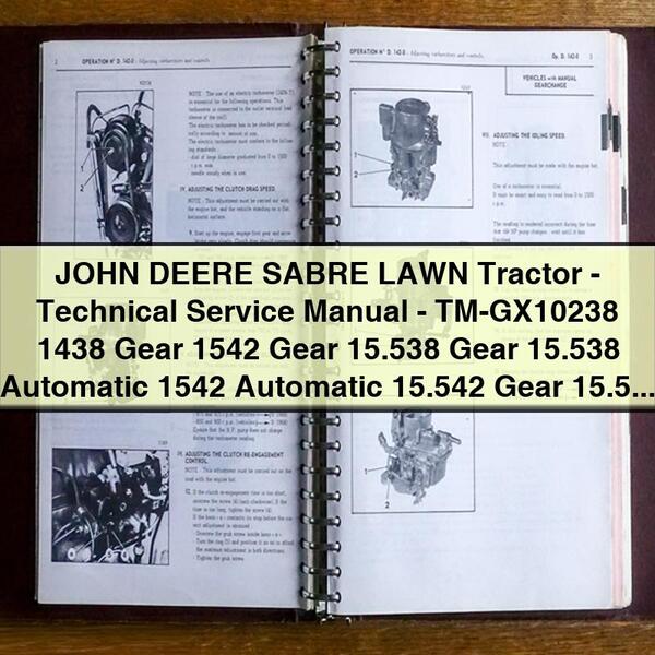 JOHN DEERE SABRE LAWN Tractor-Technical Service Repair Manual-TM-GX10238 1438 Gear 1542 Gear 15.538 Gear 15.538 Automatic 1542 Automatic 15.542 Gear 15.542 Automatic 1642 Gear 1642 Au