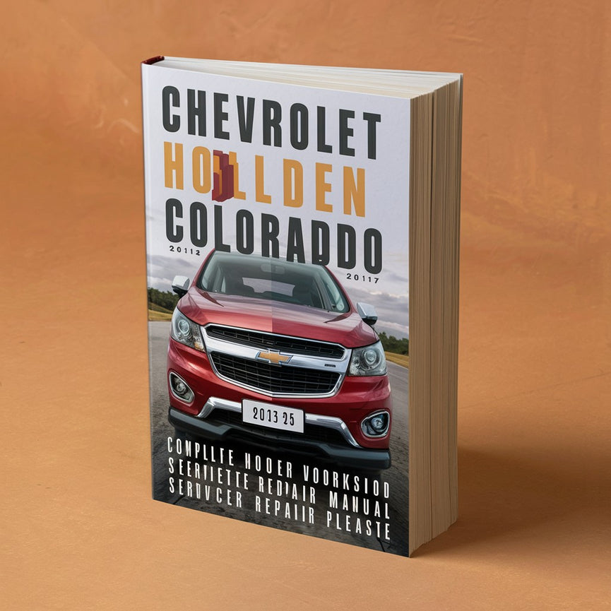 Chevrolet Holden Colorado Complete Workshop Service Repair Manual 2012 2013 2014 2015 2016 2017 PDF Download