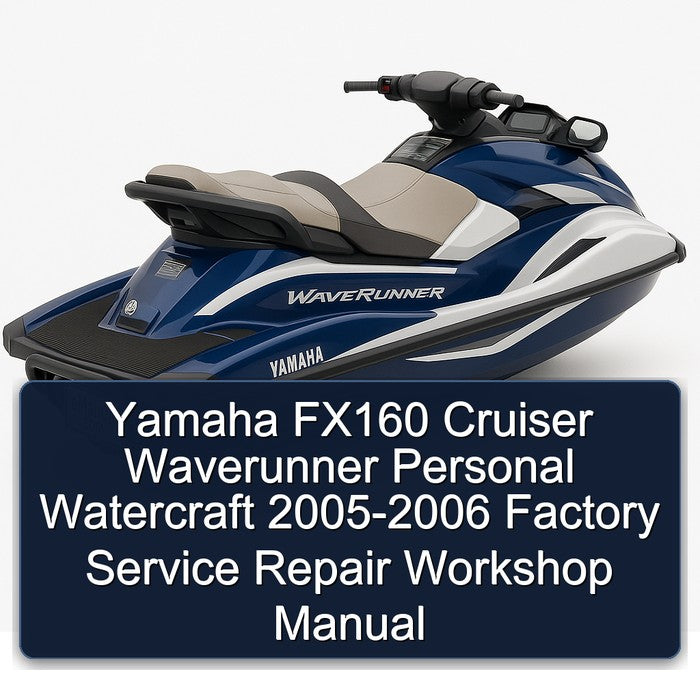 2005-2006 Yamaha FX160 Cruiser Waverunner Personal Watercraft Service Repair Workshop Manual PDF