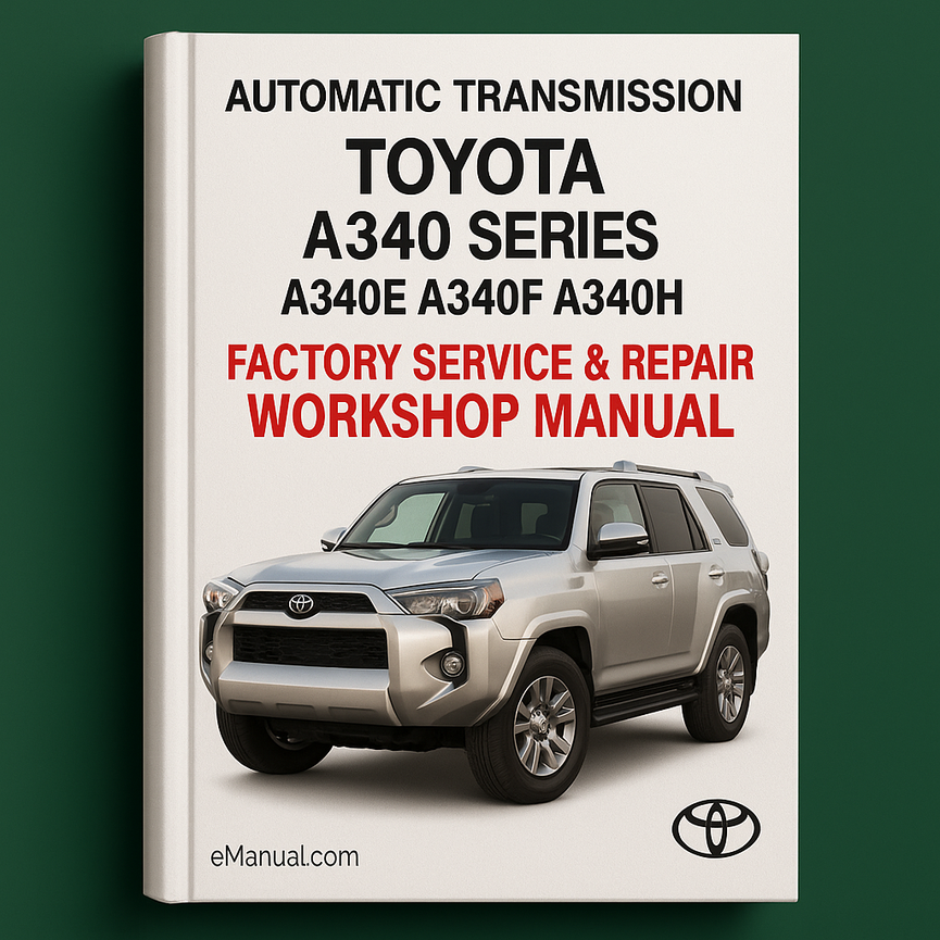 Toyota A340 Series A340E A340F A340H Automatic Transmission Factory Service Repair Workshop Manual