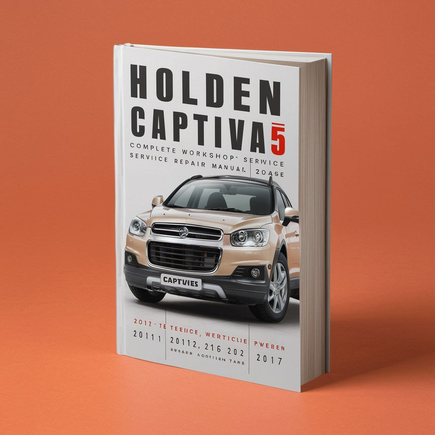 Holden Captiva 5 Complete Workshop Service Repair Manual 2011 2012 2013 2014 2015 2016 2017