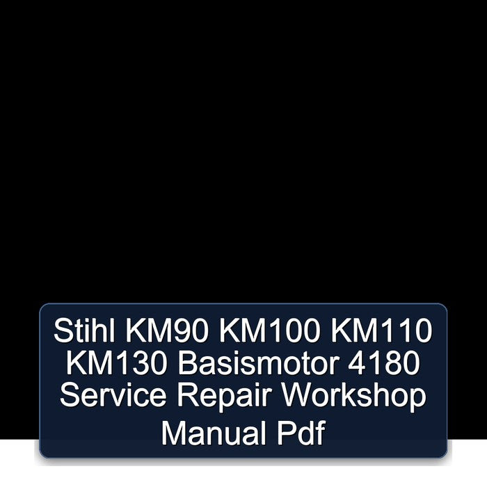 Stihl KM90 KM100 KM110 KM130 Basismotor 4180 Service Repair Workshop Manual Pdf