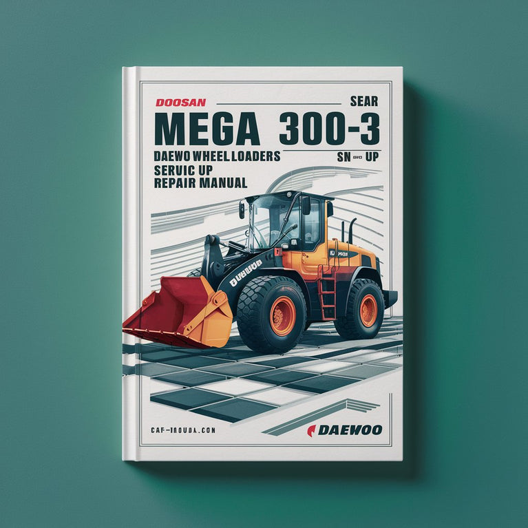 DOOSAN Mega 300-3 DAEWOO Wheel LoaderS SN 0001 And UP Service Repair Manual